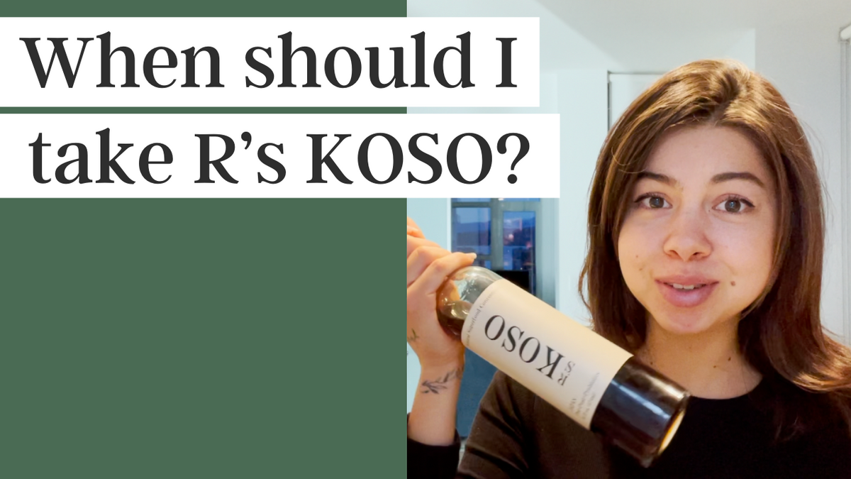 When should I take R's KOSO? R's KOSO