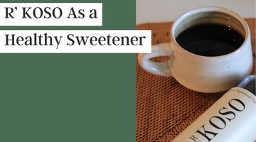 Elevate your coffee experience using R’s KOSO as a healthy sweetener